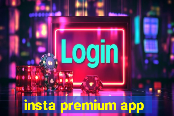 insta premium app